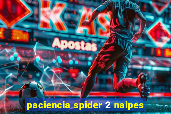 paciencia spider 2 naipes